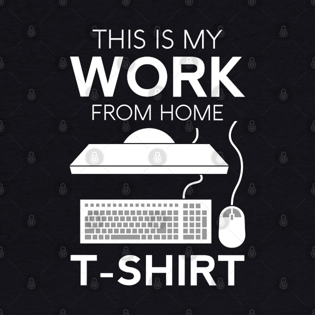 This Is My Work T-Shirt Funny Home Telecommuter Entrepreneur Paid To Be In Pajamas Business Office by Shirtsurf